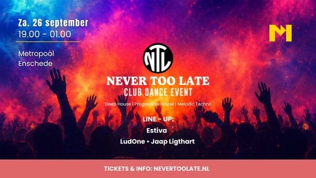 Never Too Late — Metropool Enschede, Enschede